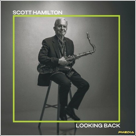 Scott Hamilton - Looking Back (2024) [24Bit-96kHz] FLAC