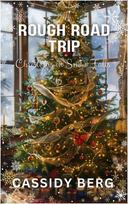 [romance] Rough Road Trip, Christmas in Snow Falls (11) by Cassidy Berg