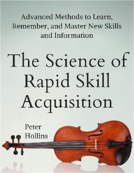 [self-help] The Science of Rapid Skill Acquisition by Peter Hollins PDF