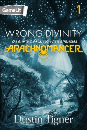 Wrong Divinity: Oh Sh*t! I F*cking Hate Spiders! - Tigner