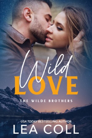 Wild Love: A Brother's Best Friend Small Town Romance - Lea Coll