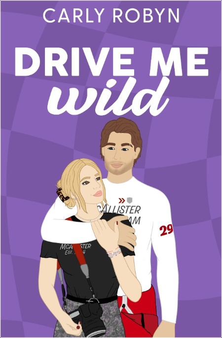 [romance] Drive Me Wild, Drive Me (02) by Carly Robyn