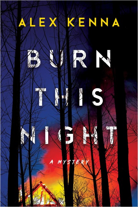 [crime-thriller] Burn This Night by Alex Kenna