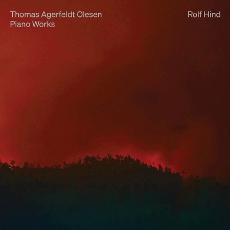 Rolf Hind - Thomas Agerfeldt Olesen: Piano Works 08-11-(2024)