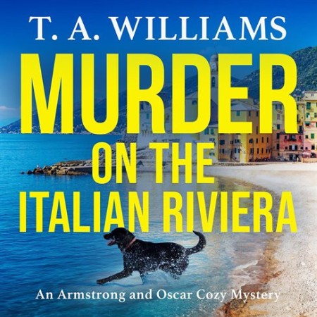 Murder on the Italian Riviera: the BRAND NEW instalment in the bestselling Armstro...