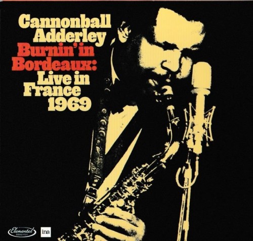 Cannonball Adderley  Burnin' In Bordeaux: Live in France 1969 (2024) 2CD Lossless