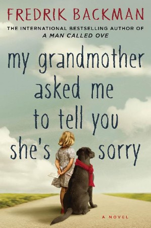 My Grandmother Asked Me to Tell You She's Sorry - Fredrik Backman