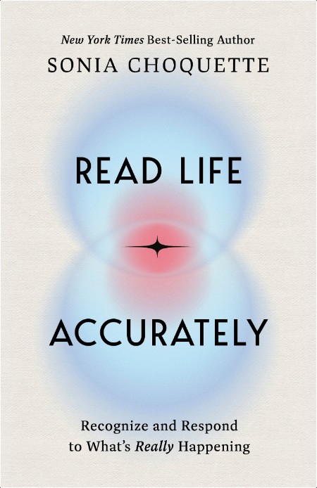 [self-help] Read Life Accurately  Recognize and Respond to What's Really Happening by Sonia Choqu...