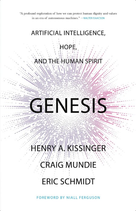 [non-fiction] Genesis  Artificial Intelligence, Hope, and the Human Spirit by Eric Schmidt