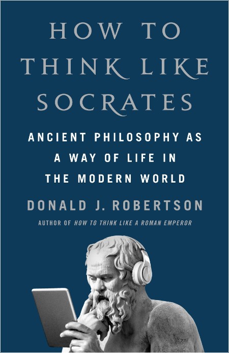 [philosophy] How to Think Like Socrates  Ancient Philosophy as a Way of Life in the Modern World ...