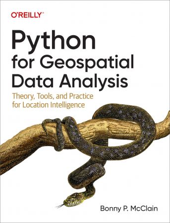 Python for Geospatial Data Analysis: Theory, Tools, and Practice for Location Intelligence (True AZW3)