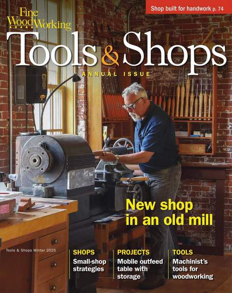 Fine Woodworking №314 (Winter 2024/2025). Tools & Shops