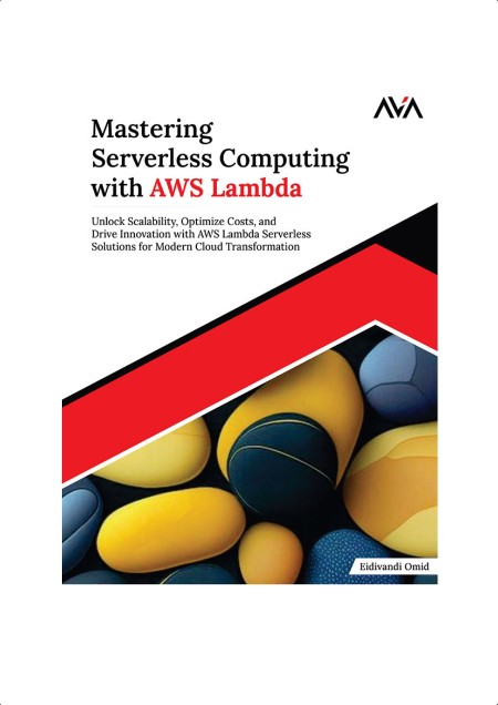 Omid E  Mastering Serverless Computing with AWS Lambda   2024