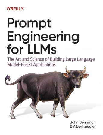 Prompt Engineering for LLMs: The Art and Science of Building Large Language Model–Based Applications (True/Retail PDF)