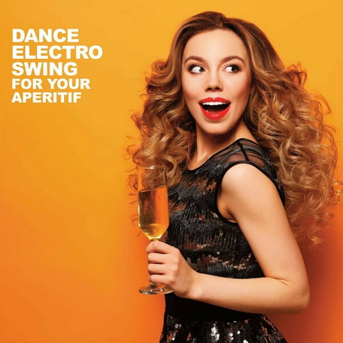 Dance Electro Swing For Your Aperitif (2024)