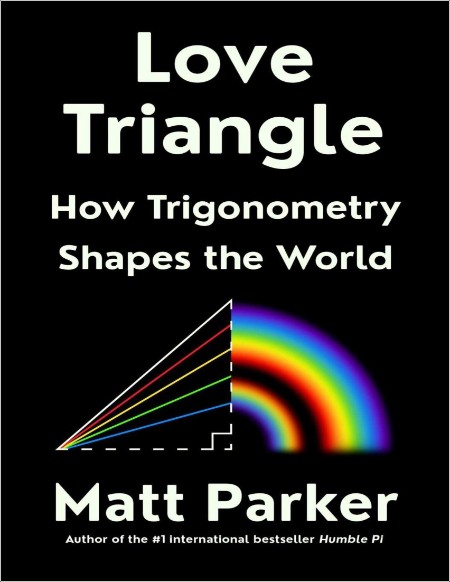 Parker M  Love Triangle  How Trigonometry Shapes the World 2024