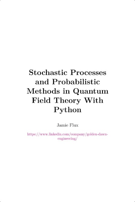 Flux J  Stochastic Processes   Methods in Quantum Field Theory With Python 2024