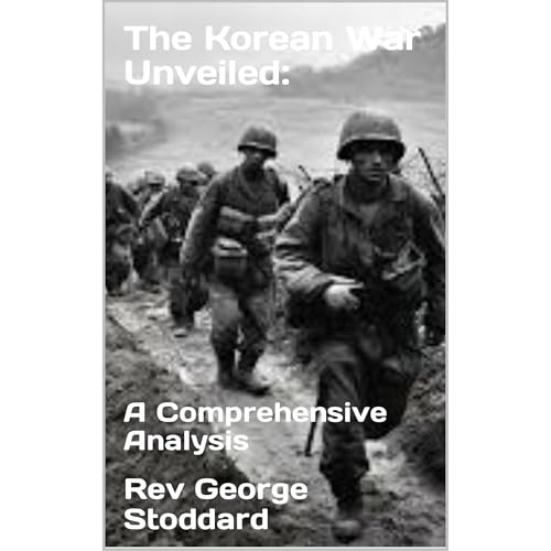 The Korean War Unveiled: A Comprehensive Analysis [Audiobook]