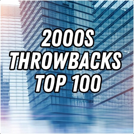 VA - 2000s Throwbacks – Top 100 (2024) Mp3 320kbps