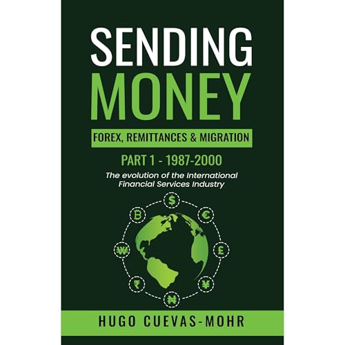 Sending Money: Forex, Remittances, Migration and The Fintech Revolution [Audiobook]