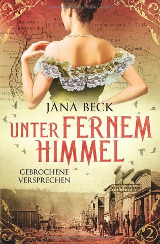 Cover: Jana Beck - Unter fernem Himmel: Gebrochene Versprechen (Die packende Tanzm&auml;dchen-Saga 2)