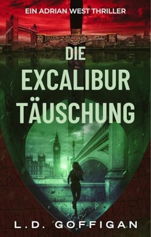 Cover: L. D. Goffigan - Die Excalibur T&auml;uschung