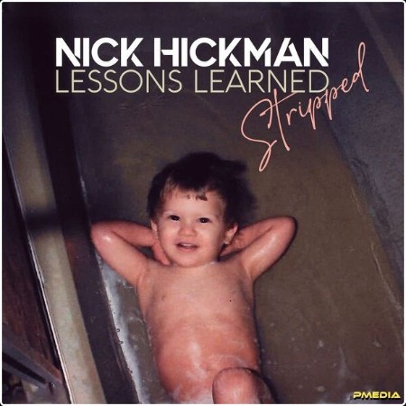 Nick Hickman - Lessons Learned Stripped  (Acoustic) (2024) [24Bit-48kHz] FLAC