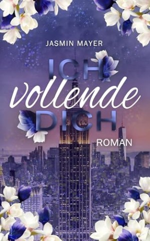 Cover: Jasmin Mayer - Ich vollende Dich: Band 4 (Marie & Brian)