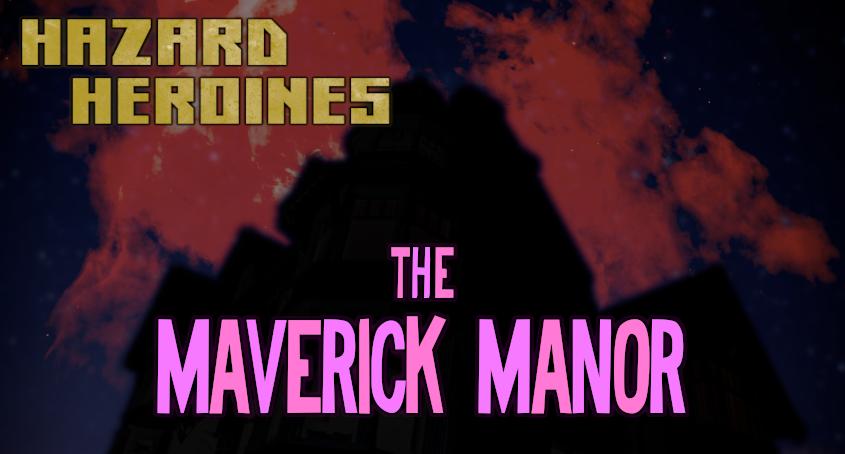 Hazard Heroines - The Maverick Manor v1.0.7 by Pyksies Porn Game