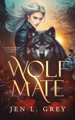 Cover: Jen L. Grey - Wolf Mate: Der Ruf von Blut und Schatten