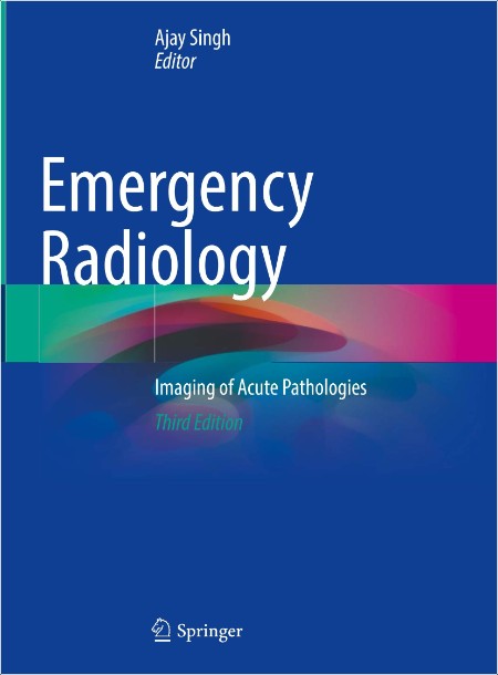 Singh A  Emergency Radiology  Imaging of Acute Pathologies 2024