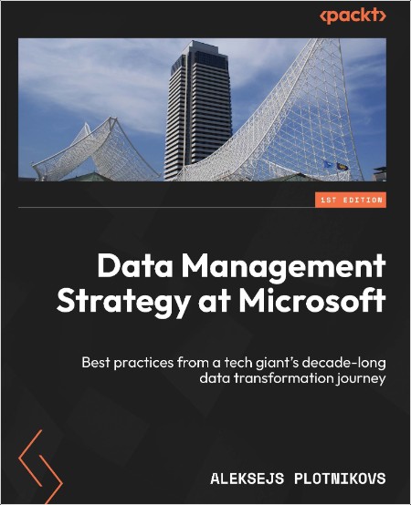 Plotnikovs A  Data Management Strategy at Microsoft  Best practices   2024