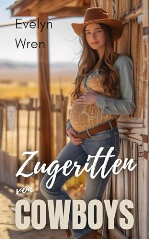 Cover: Wren, Evelyn - Zugeritten von Cowboys
