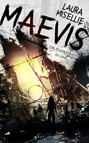 Cover: Laura Misellie - Maevis: Die Dunkelheit in uns (Schockierende und dystopische Realit&auml;t) (Fear them)
