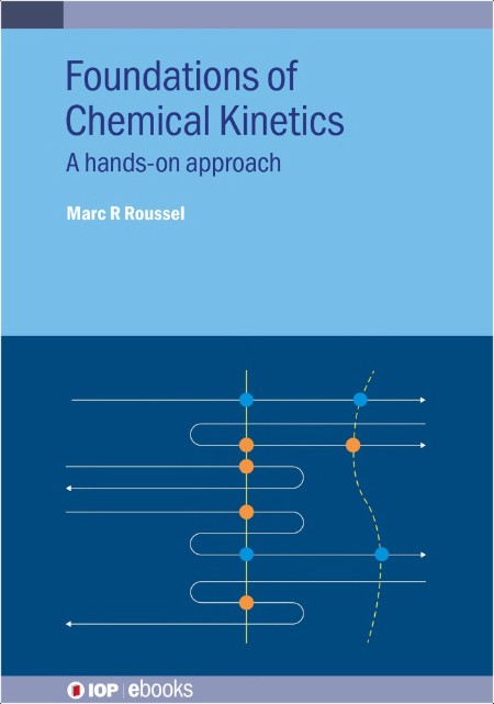 Roussel M  Foundations of Chemical Kinetics  A hands-on approach 2023