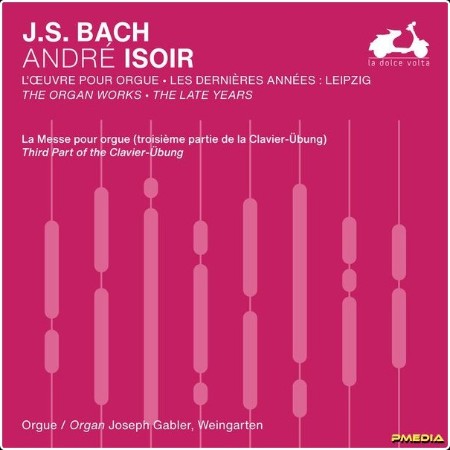 André Isoir - J S  Bach The Organ Works The Late Years Vol  1 (2024) [24Bit-48kHz] FLAC