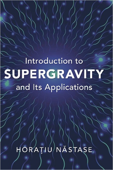 Nastase H  Introduction to Supergravity and Its Applications 2024