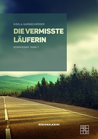 Cover: Gisela Garnschr&ouml;der - Kommissar Tann 7 - Die vermisste L&auml;uferin