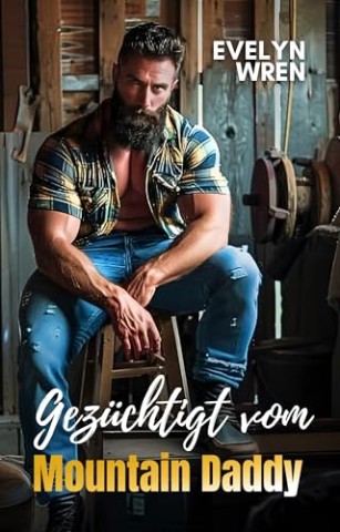 Cover: Wren, Evelyn - Gez&uuml;chtigt vom Mountain Daddy: Tabu Melk-Erotik