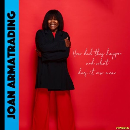 Joan Armatrading - How Did This Happen And What Does It Now Mean 2024