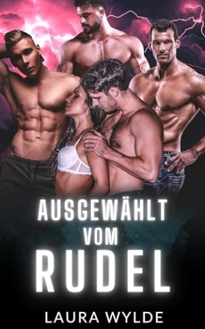 Cover: Laura Wylde - Ausgew&auml;hlt vom Rudel: Eine Milit&auml;r Formwandler Reverse Harem