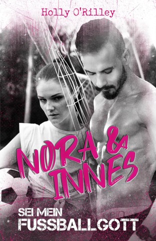 Cover: Holly Orilley - Nora & Innes: Sei mein Fu&szlig;ballgott