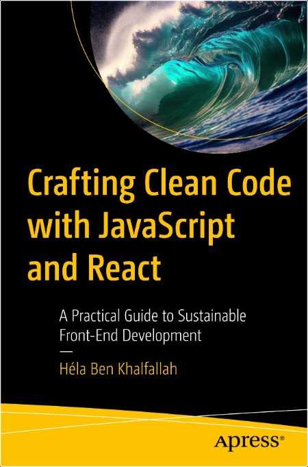 Ben Khalfallah H  Crafting Clean Code with JavaScript and React   Guide   2024