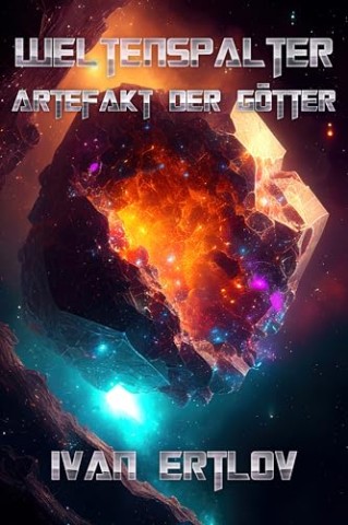 Cover: Ivan Ertlov - Weltenspalter: Artefakt der G&ouml;tter (Space Marshal Trish Asare: Science-Fiction Thriller 5)