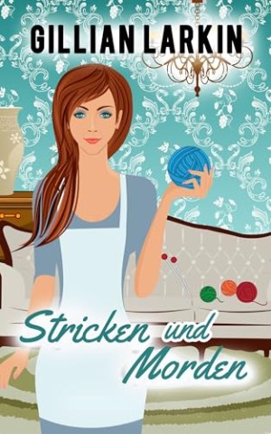 Cover: Gillian Larkin - Stricken und Morden