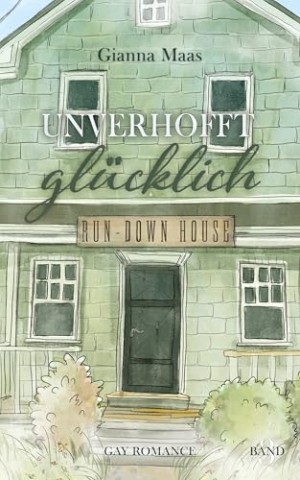 Cover: Gianna Maas - Unverhofft gl&uuml;cklich Run-Down House