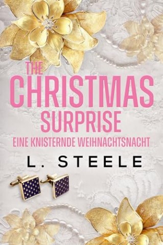 Cover: L. Steele - The Christmas Surprise &ndash; Eine knisternde Weihnachtsnacht: Ein weihnachtlicher Liebesroman (Unwiderstehliche Milliard&auml;re 2)