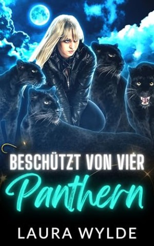 Cover: Laura Wylde - Besch&uuml;tzt von vier Panthern: Eine Paranormal Reverse Harem Romance (Pantherbesch&uuml;tzer des Amazonas)