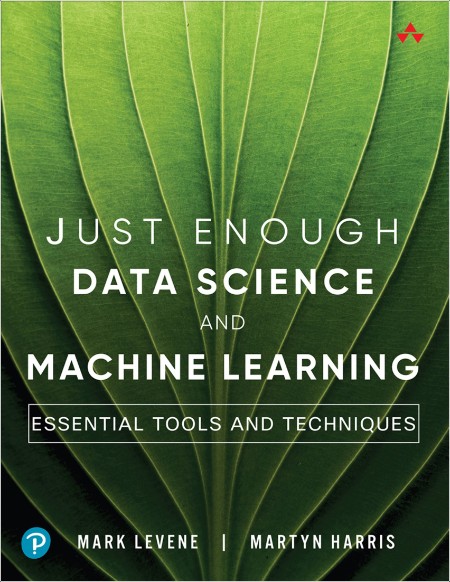 Levene M  Just Enough Data Science and Machine Learning  Essential Tools   2025