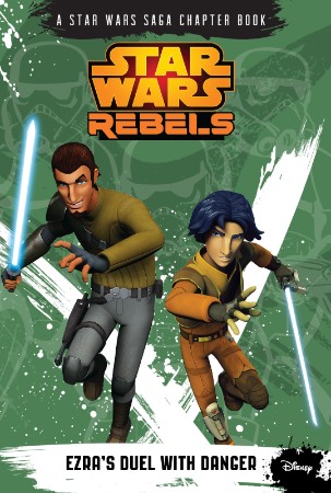 Star Wars Rebels: Ezra's Duel with Danger - Lucasfilm Press